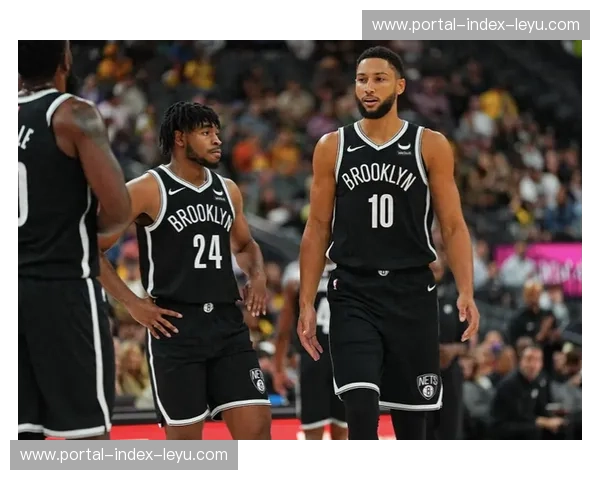 本·西蒙斯复出后状态回暖 篮网轮换阶段收获意外惊喜